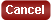 Cancel